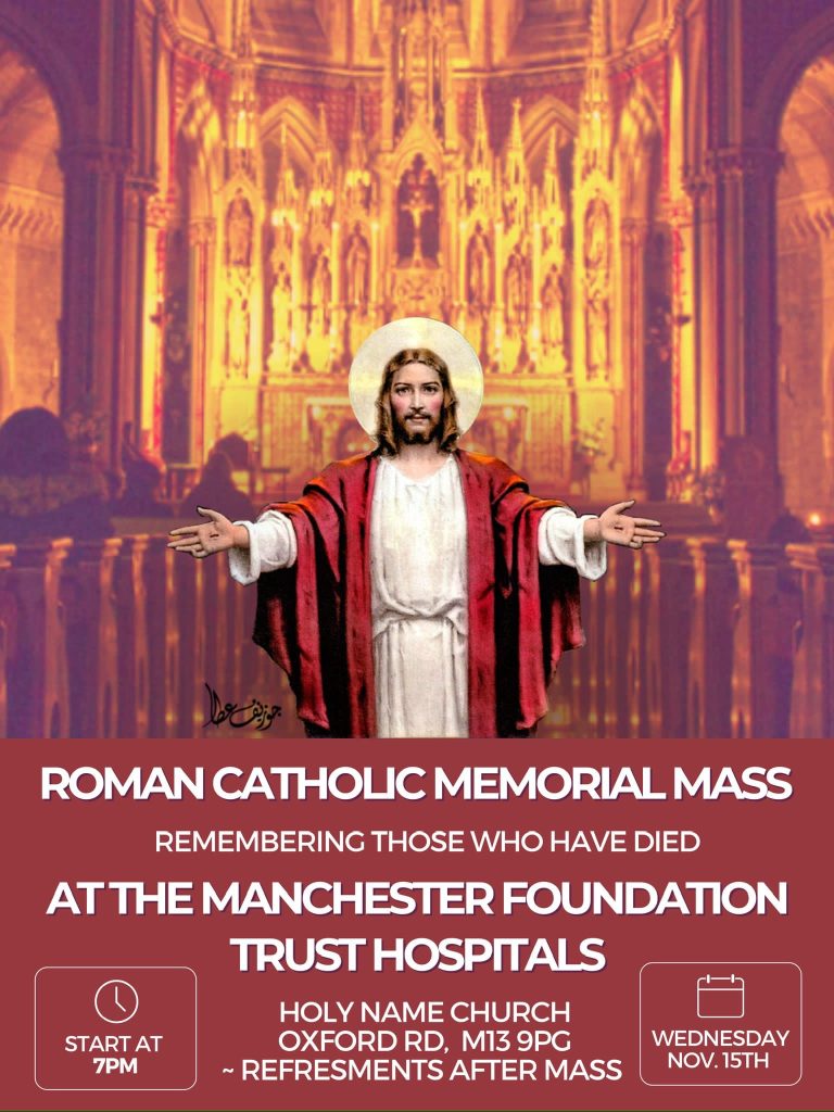 Poster showing Jesus standing in a church above written details of the Mass, which says: Roman Catholic Memorial Mass - Remembering those who have died at the Manchester Foundation Trust Hospitals. Holy Name Church, Oxford Rd, M13 9PG. Refreshments after Mass. Start at 7pm on Wednesday 15th November